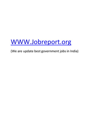 WWW.Jobreport.org
(We are update best government jobs in India)
 