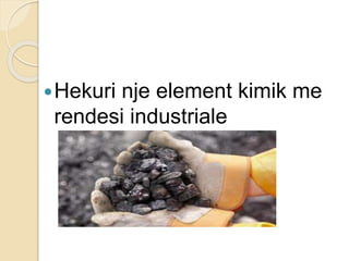 Hekuri nje element kimik me
rendesi industriale
 