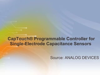 CapTouch® Programmable Controller for Single-Electrode Capacitance Sensors  ,[object Object]