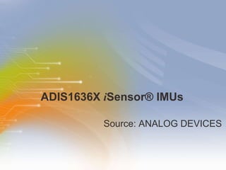 ADIS1636X  i Sensor® IMUs ,[object Object]