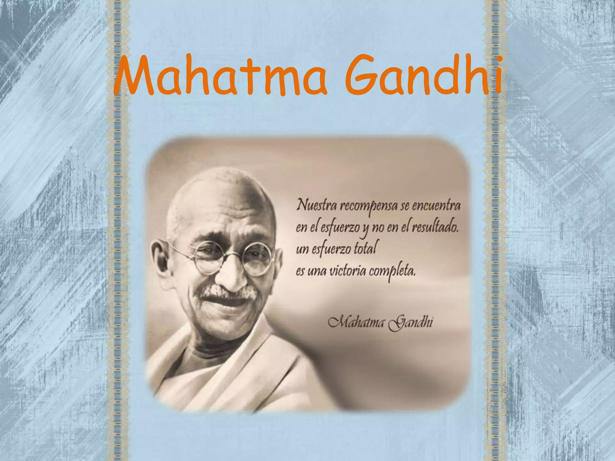Mahatma Gandhi
 