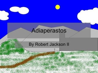 Adiaperastos By Robert Jackson II 