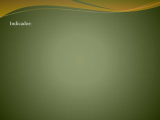 Indicador:
 