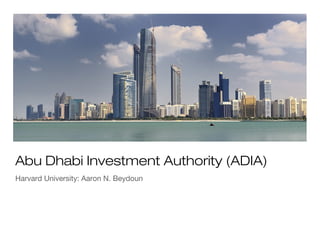 Abu Dhabi Investment Authority (ADIA)
Harvard University: Aaron N. Beydoun
 