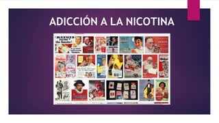 ADICCIÓN A LA NICOTINA
 