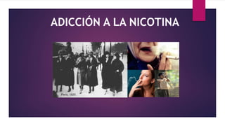 ADICCIÓN A LA NICOTINA
París, 1920.
 