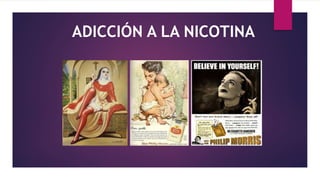 ADICCIÓN A LA NICOTINA
 