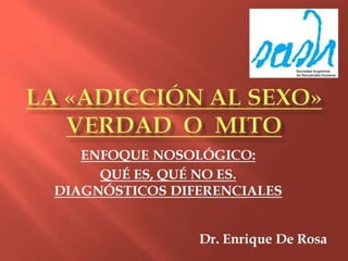 LA «ADICCIÓN AL SEXO»VERDAD  O  MITO