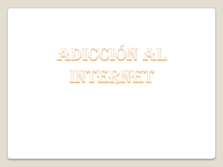 Adicción al internet  