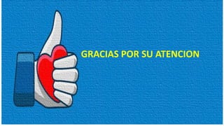 GRACIAS POR SU ATENCION
 