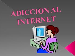 ADICCION AL INTERNET 