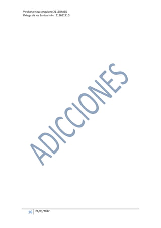 Viridiana Nava Anguiano 21168486D
Ortega de los Santos Iván. 21169291G




   16    21/03/2012
 