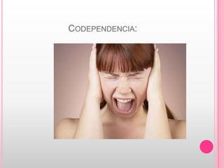 CODEPENDENCIA:
 