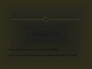 
¿ CÓMO SON ESTOS SUJETOS ? 
Estos sujetos reconocen que el deseo de robar sale de ellos mismos
y son conscientes de que se trata de un acto equivocado y sin
sentido. Con frecuencia temen ser arrestados y se sienten
deprimidos o culpables. El trastorno suele crea problemas legales,
familiares, profesionales y personales. Parece que dos tercios de la
población cleptómana en centros son mujeres.
CAUSAS 
Las compras compulsivas, trastornos del estado de ánimo como la
depresión, los trastornos de ansiedad, de la conducta alimentaria
como la bulimia nerviosa, los trastornos de la personalidad
pueden estar asociados con la cleptomanía.


http://es.wikipedia.org/wiki/Adicci%C3%B3n
http://www.galeon.com/adiccionesyadictos/tiposadicciones.html
 