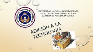 UNIVERSIDAD NACIONAL DE CHIMBORAZO
FACULTAD DE CIENCIAS DE LA SALUD
CARRERA DE PSICOLOGÍA CLÍNICA
 
