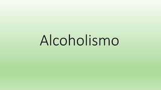 Alcoholismo
 