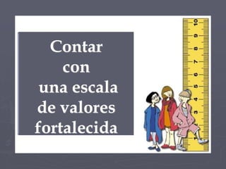 Los valores sociales.	Preservan la armonía entre los miembros de una comunidad.  La justicia, la solidaridad, la lealtad, el altruismo y la generosidad.