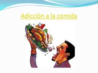 Adicción a la comida
 