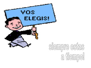 siempre estas a tiempo!