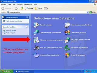 Clicar em Adicionar ou
remover programas.
 