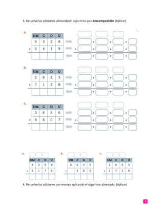 3
3. Resuelve las adiciones utilizando el algoritmo por descomposición (Aplicar)
4. Resuelve las adiciones con reserva aplicando el algoritmo abreviado. (Aplicar)
