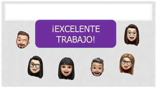 ¡EXCELENTE
TRABAJO!
 