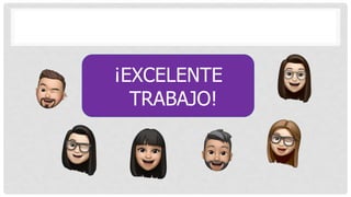 ¡EXCELENTE
TRABAJO!
 