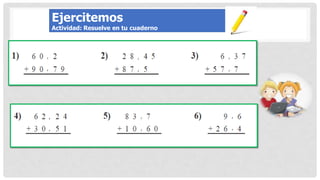 Ejercitemos
Actividad: Resuelve en tu cuaderno
 