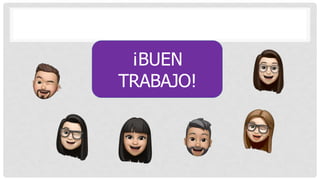 ¡BUEN
TRABAJO!
 