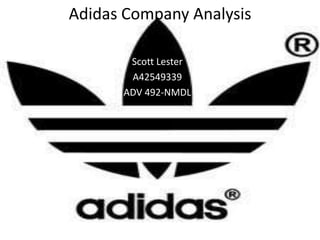Adidas Company Analysis
Scott Lester
A42549339
ADV 492-NMDL
 