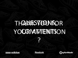 QUESTIONS, COMMENTS ? THANK YOU FOR  YOUR ATTENTION 