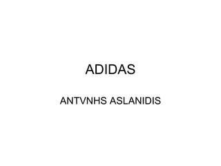 ADIDAS ANTVNHS ASLANIDIS 