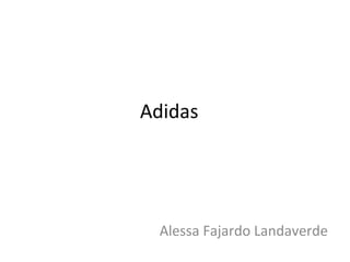Adidas




  Alessa Fajardo Landaverde
 