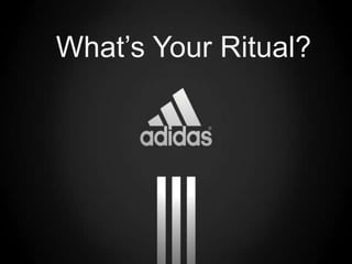 What’s Your Ritual? 
 