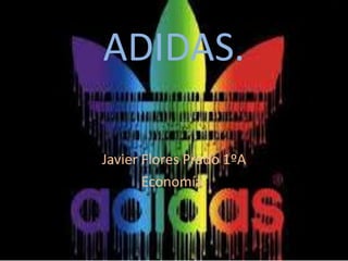 ADIDAS.
Javier Flores Prado 1ºA
Economía.
 