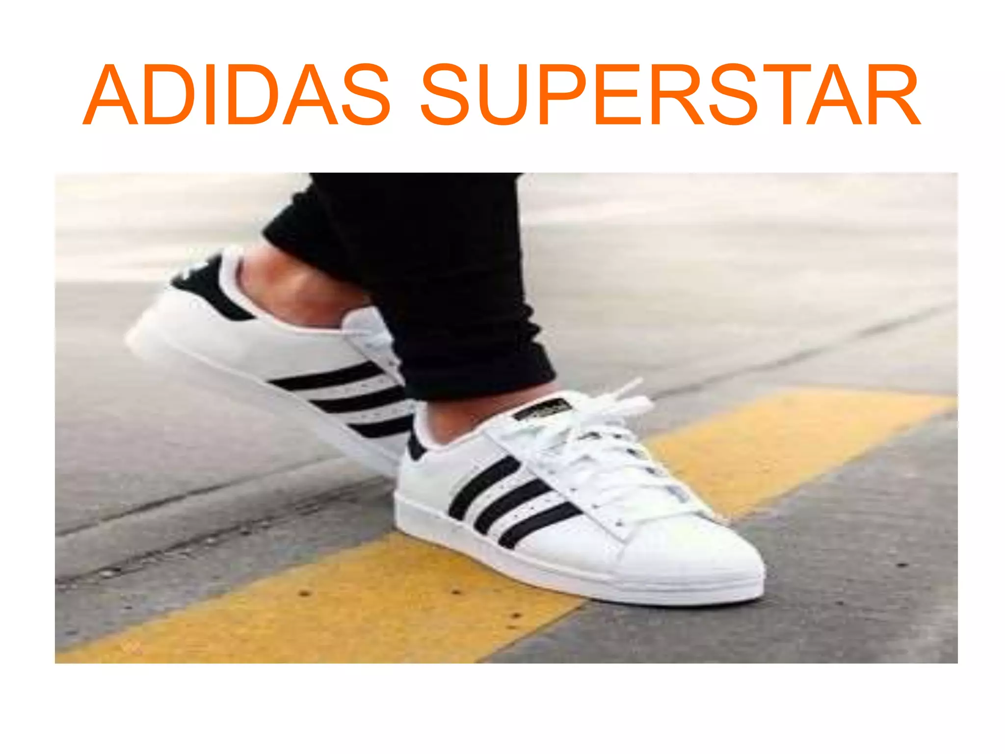 ADIDAS SUPERSTAR
 