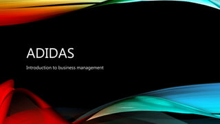 ADIDAS
Introduction to business management
 