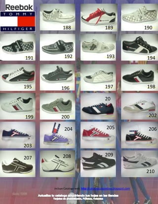 188                             189                   190




191          192                             193                   194




195        196                              197                    198

                                            20
                                            1

199        200                                                     202

             204                             205                   206


203
            208                             209
207

                                                                  210


      incluye Catalogo web http://catalogozapatoss.blogspot.com
 