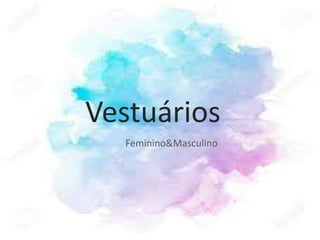 Vestuários
Feminino&Masculino
 