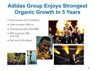 Adidas Group Enjoys Strongest
Organic Growth In 5 Years
4
 