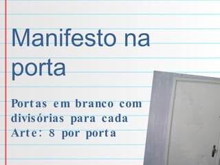 Manifesto na porta Portas em branco com divisórias para cada  Arte: 8 por porta #baladas #Faculdades 