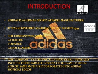 ADIDAS IN INDIA
• 1989 – entered India, license agreement with Bata
• 1996 – joint venture with Magnum International Tradi...