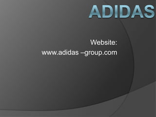 ADIDAS Website: www.adidas –group.com 