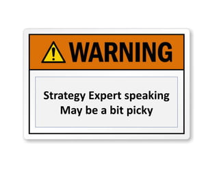Strategy Expert speaking
May be a bit picky
 