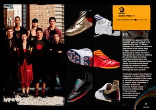 lICENSED APPAREl Y-3


PRODuCT INFORMATION AND IMAGERY >>



      Y-3
      An intellectual approach to the
      beautiful game of football is the
      inspiration for the Y-3 Spring/
      Summer 2010 collection. Abstract
      flag motifs in the colour ways
      of eight football federations
      sponsored by adidas are used
      throughout the collection evoking
      the perfect blend of adidas’
      heritage and innovation with
      Yohji Yamamoto’s signature style.
      Taking the collection’s theme
      further, this season’s visuals
      pay tribute to an icon of sports
      heritage: the team portrait.

      The images capture the simplicity
      and grace of a team fitting within
      a collection inspired by the power
      of football and the movement
      of the net Yohji Yamamoto &
      Zinedine Zidane are
      featured as team coach
      & captain underscoring
      Y-3’s continued
      exploration of sport
      performance and
      innovative style.


                                 71
                              Fan fashion
 