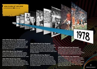 ADIDAS FIFA WORlD CuP™ EVENT HISTORY




1954 FIFA World Cup Switzerland™
Heavy rain just before the final had turned the field into
a swamp. Luckily, Adi Dassler comes prepared. He had
invented the world’s first screw-in studs and, within          1966 FIFA World Cup England™
an hour, he replaces the German team’s studs with              In? Out? “In”, says the linesman and the referee agrees.
longer ones. The Hungarians struggle in the mud as the         Two nations will debate forever. The host country won
Germans go on to score the game-winning goal to take           football’s ultimate prize! In addition to the entire German   1974 FIFA World Cup Germany™
home the World Cup trophy.                                     squad, Bobby Charlton, Geoff Hurst and most of the            The 1974 Football World Cup in Germany sees the
                                                               England team wore 3-Stripes on the legendary stage of         premiere of adidas football-specific apparel, with
1958 FIFA World Cup Sweden™                                    Wembley. Altogether, three out of every four players opted    over 60 percent of the participating teams wearing it.
The success of 1954 persuaded the majority of players          for adidas footwear.                                          Germany, led by “Kaiser” Franz Beckenbauer, end up lifting
in Sweden to wear adidas. Just four years later, there was                                                                   the trophy after beating The Netherlands in the final.
a whole range of screw-in studs to choose from. Brazil,        1970 FIFA World Cup Mexico™
featuring a very young Pelé, won the FIFA World Cup™ trophy.   With more than 80 percent of the players in Mexico            1978 FIFA World Cup Argentina™
                                                               wearing adidas footwear, adidas becomes the iconic            Being the tournament host proves to be an advantage
1962 FIFA World Cup Chile™                                     World Cup brand. Pelé is back to help Brazil win the          again. In the final, Mario Kempes scores twice to secure
Beating Czechoslovakia in the final, the Brazilians            tournament for the third time. The revolutionary Telstar,     the title for Argentina. adidas introduces another
prove to be unstoppable once again. adidas continued           the first white football ever with black pentagons, makes     revolutionary football design – the Tango. Twenty similar
to innovate, introducing a shoe with the lowest cut ever       its debut as the FIFA World Cup™ Match Ball. Until today,     triads create the optical impression of 12 identical
and protective cushioning for the Achilles tendon. adidas      the design of the 32-panel Telstar remains the archetype      circles. It would prove to be the foundation of football
boots were featured in all 32 matches in Chile.                of all generic footballs.                                     design for decades to come.                                              77
                                                                                                                                                                                          adidas and the Fifa World Cup
 