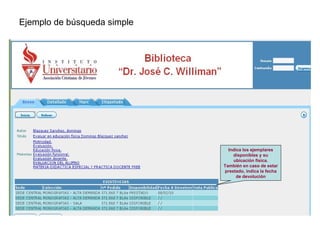 Ejemplo de búsqueda simple Indica los ejemplares disponibles y su ubicación física. También en caso de estar prestado, indica la fecha de devolución 