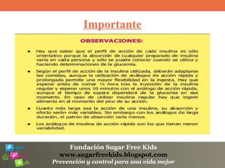 Fundación Sugar Free Kids
www.sugarfreekids.blogspot.com
Prevención y control para una vida mejor
Importante
 