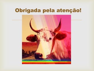 
Obrigada pela atenção!
 