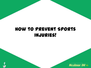 How to prevent Sports
Injuries!
 